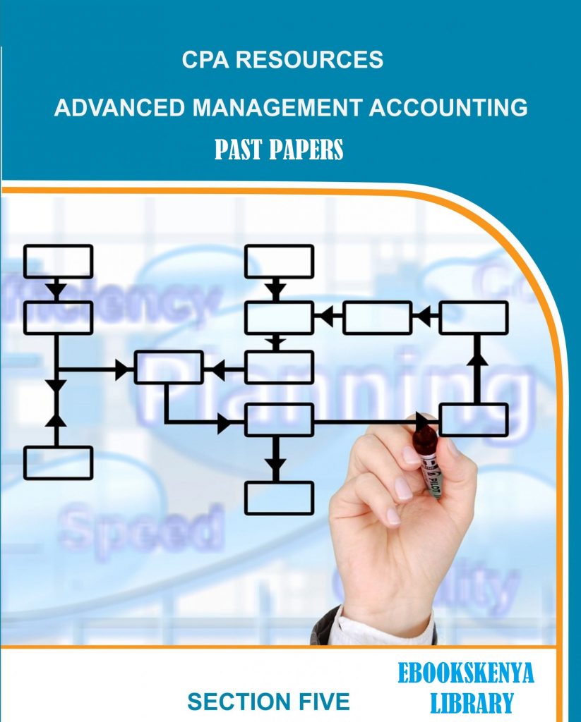 KASNEB CPA-Advances-Management-Accounting-Section-Five-PAST PAPERS