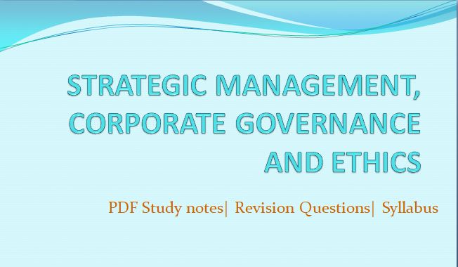 STRATEGIC MANAGEMENT, CORPORATE GOVERNANCE AND ETHICS