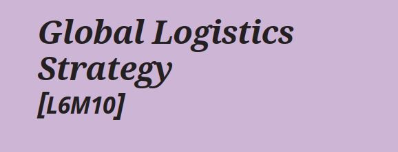 L6M10: Global Logistics Strategy